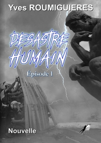 DESASTRE HUMAIN - EP1