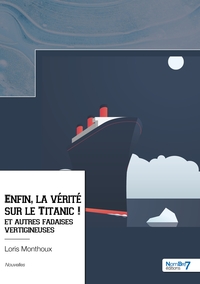 Enfin, la vérité sur le Titanic !