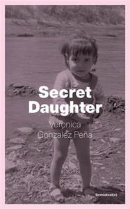 Veronica Gonzalez Pena Secret Daughter /anglais