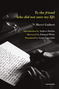 HERVE GUIBERT TO THE FRIEND WHO DID NOT SAVE MY LIFE /ANGLAIS