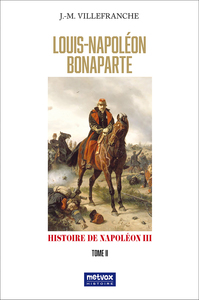 LOUIS-NAPOLEON BONAPARTE - TOME II - =HISTOIRE DE NAPOLEON III