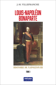 LOUIS-NAPOLEON BONAPARTE - TOME I - HISTOIRE DE NAPOLEON III