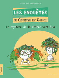 Les Enquêtes de Quentin et Sophie - Tome 9 Le Mystère de la rivière vert fluo