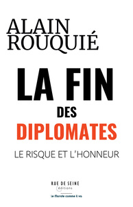 LA FIN DES DIPLOMATES - LE RISQUE ET L'HONNEUR