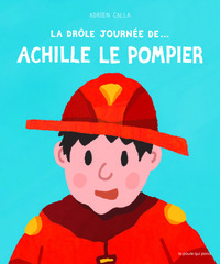 DROLE JOURNEE DE.... ACHILLE LE POMPIER