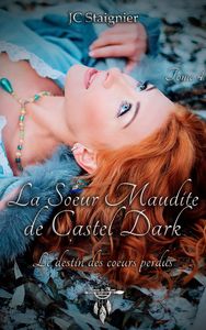 LE DESTIN DES COEURS PERDUS - TOME 4 : LA SOEUR MAUDITE DE CASTEL DARK