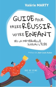 GUIDE POUR FAIRE REUSSIR VOTRE ENFANT DES LA MATERNELLE JUSQU'AU LYCEE