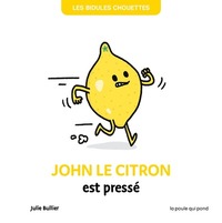 BIDULES CHOUETTES - JOHN LE CITRON EST PRESSE