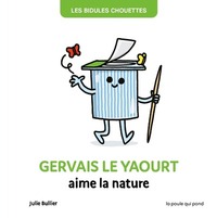 BIDULES CHOUETTES - GERVAIS LE YAOURT AIME LA NATURE