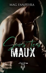 Sous tes maux