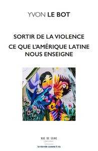 SORTIR DE LA VIOLENCE CE QUE NOUS ENSEIGNE L'AMERIQUE LATINE