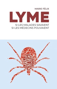 LYME, SI LES MALADES SAVAIENT, SI LES MEDECINS POUVAIENT