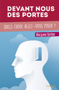DEVANT NOUS DES PORTES - QUELS CHOIX ALLEZ-VOUS POSER ?