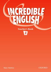 INCREDIBLE ENGLISH 2: TEACHER'S BOOK