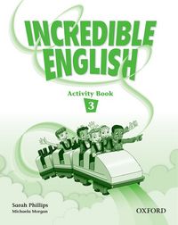 INCREDIBLE ENGLISH 3: ACTIVITY BOOK