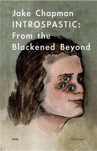 JAKE CHAPMAN INTROPASTIC FROM THE BLACKENED BEYOND /ANGLAIS