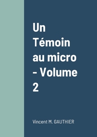 Un Témoin au micro - Volume 2