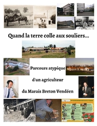 Quand la terre colle aux souliers... Parcours atypique d'un agriculteur du Marais Breton Vendéen