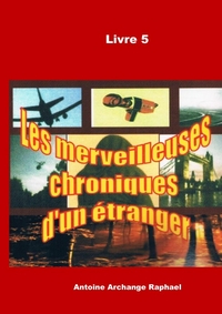 LES MERVEILLEUSES CHRONIQUES D'UN ETRANGER, LIVRE 5