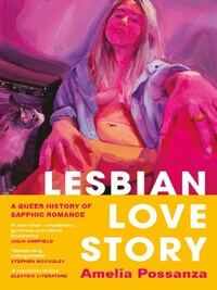 LESBIAN LOVE STORY A QUEER HISTORY OF SAPPHIC ROMANCE /ANGLAIS