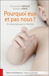 Pourquoi eux et pas nous ? D'autres réponses à l'infertilité