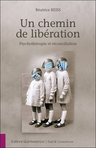 UN CHEMIN DE LIBERATION - PSYCHOTHERAPIE ET RECONCILIATION