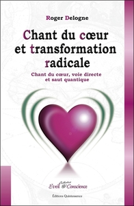 CHANT DU COEUR ET TRANSFORMATION RADICALE