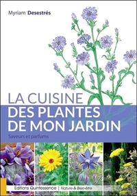 LA CUISINE DES PLANTES DE MON JARDIN - SAVEURS ET PARFUMS