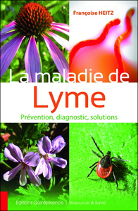 LA MALADIE DE LYME - PREVENTION, DIAGNOSTIC, SOLUTIONS