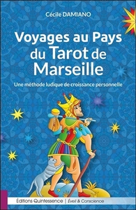 VOYAGES AU PAYS DU TAROT DE MARSEILLE - UNE METHODE LUDIQUE DE CROISSANCE PERSONNELLE
