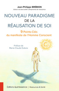 NOUVEAU PARADIGME DE LA REALISATION DE SOI - 9 POINTS-CLES DU MANIFESTE DE L'HOMME CONSCIENT