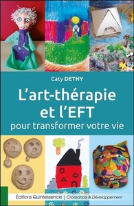 L'ART THERAPIE ET L'EFT POUR TRANSFORMER VOTRE VIE