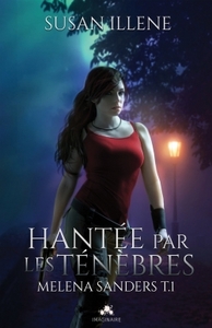 HANTEE PAR LES TENEBRES - MELENA SANDERS, T1