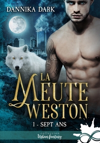 LA MEUTE WESTON - T01 - SEPT ANS - LA MEUTE WESTON, T1