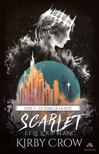 SCARLET ET LE LOUP BLANC - T03 - LA TERRE DE LA NUIT - SCARLET ET LE LOUP BLANC, T3