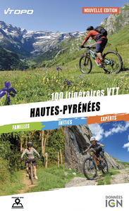 HAUTES-PYRENEES 100 ITINERAIRES VTT FAMILLES/INITIES/EXPERTS