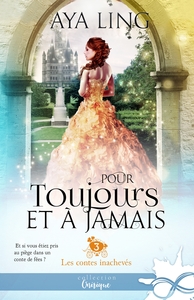 LES CONTES INACHEVES - T03 - POUR TOUJOURS ET A JAMAIS - LES CONTES INACHEVES, T3
