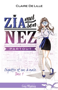 ENQUETES ET SAC A MAIN - T01 - ZIA MET SON NEZ PARTOUT - ENQUETES ET SAC A MAIN, T1