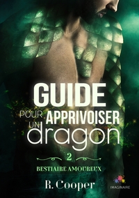 BESTIAIRE AMOUREUX - T02 - GUIDE POUR APPRIVOISER UN DRAGON - BESTIAIRE AMOUREUX, T2