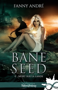 BANE SEED - T04 - MORT SUR LA LANDE - BANE SEED, T4