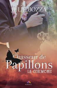 CHASSEUR DE PAPILLONS - T02 - LA CEREMONIE - CHASSEUR DE PAPILLONS, T2