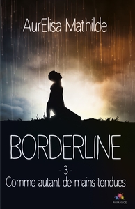 BORDERLINE - T03 - COMME AUTANT DE MAINS TENDUES - BORDERLINE, T3