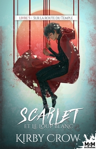 SUR LA ROUTE DU TEMPLE - SCARLET ET LE LOUP BLANC, T5