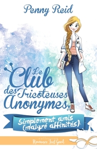 LE CLUB DES TRICOTEUSES ANONYMES - T02 - SIMPLEMENT AMIS (MALGRE AFFINITES) - LE CLUB DES TRICOTEUSE