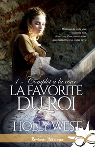 LA FAVORITE DU ROI - T01 - COMPLOT A LA COUR - LA FAVORITE DU ROI, T1