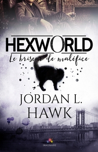 HEXWORLD - T01 - LE BRISEUR DE MALEFICE - HEXWORLD, T1