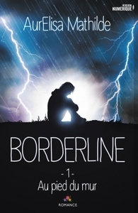 BORDERLINE - T01 - AU PIED DU MUR - BORDERLINE, T1