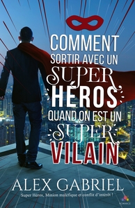 COMMENT SORTIR AVEC UN SUPER HEROS