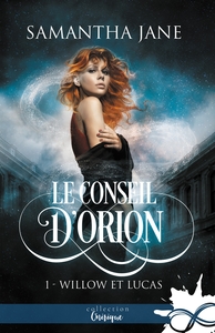 LE CONSEIL D'ORION - T01 - WILLOW ET LUCAS - LE CONSEIL D'ORION, T1