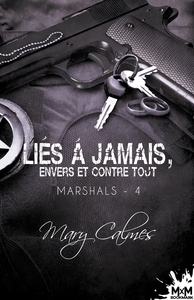 MARSHALS - T04 - LIES A JAMAIS, ENVERS ET CONTRE TOUT - MARSHALS, T4